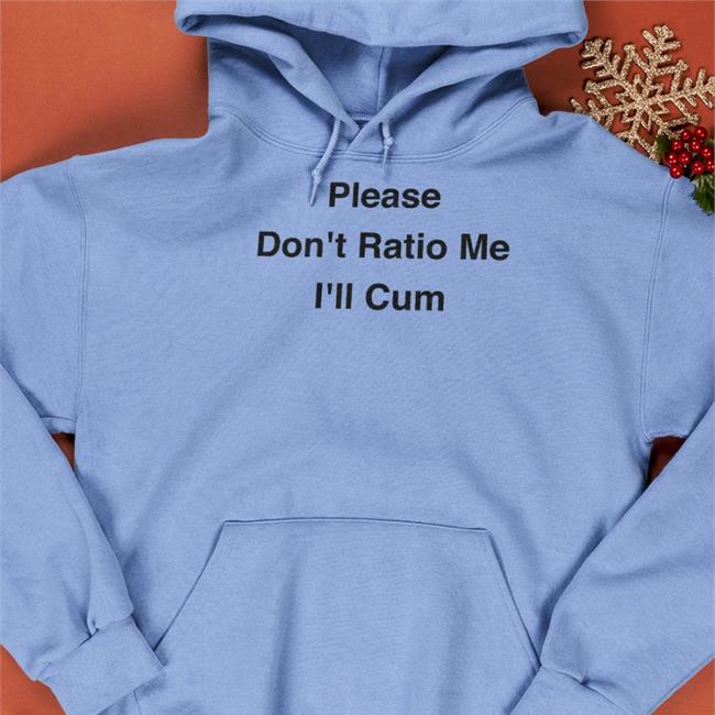 Please Don't Ratio Me I'll Cum New Shirt