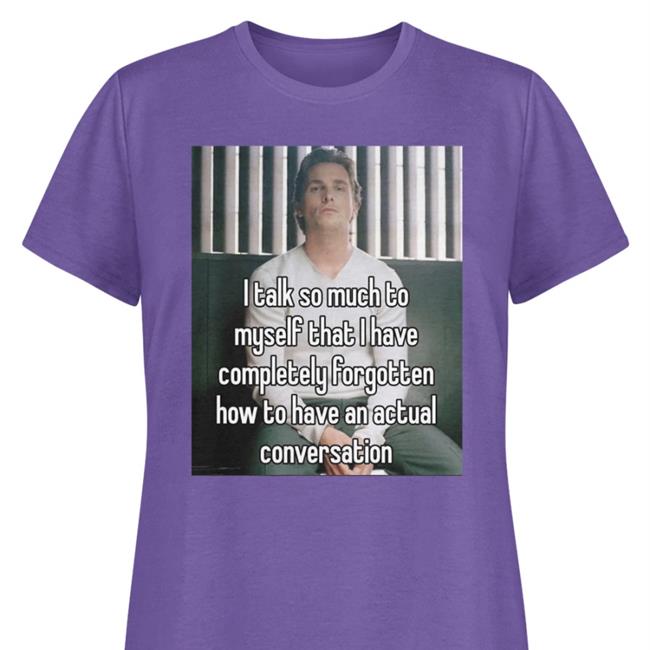 Quotes That Go Hard I Talk So Much To Myself That I Have Completely Forgotten Sweatshirt Quotesg0hard