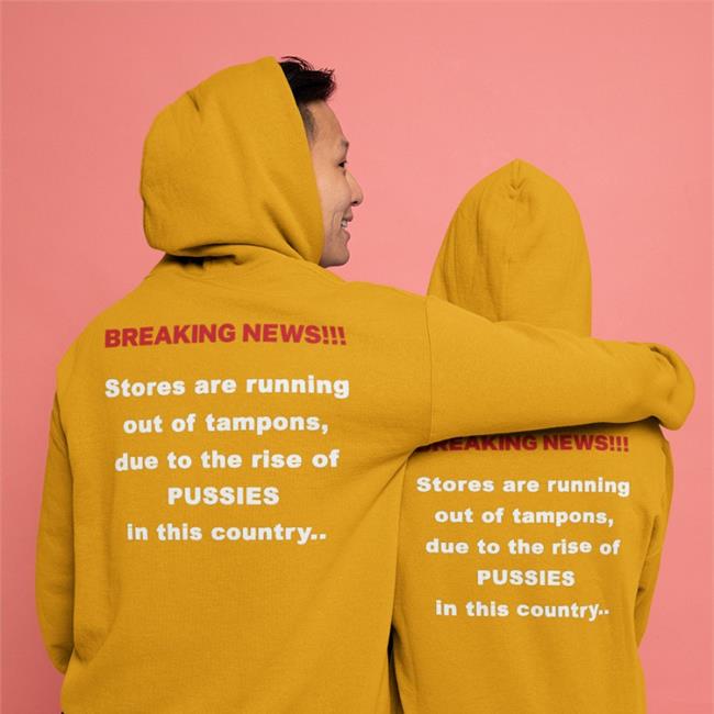 Shirtsthtgohard Breaking News Stores Are Running Out Of Tampons Due To The Rise Of Pussies In This Country T Shirt