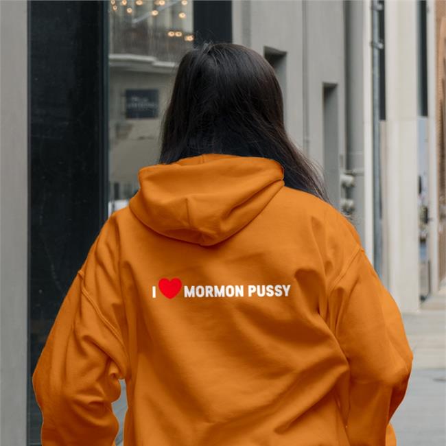 I Love Mormon Pussy Shirt Shirts That Go Hard