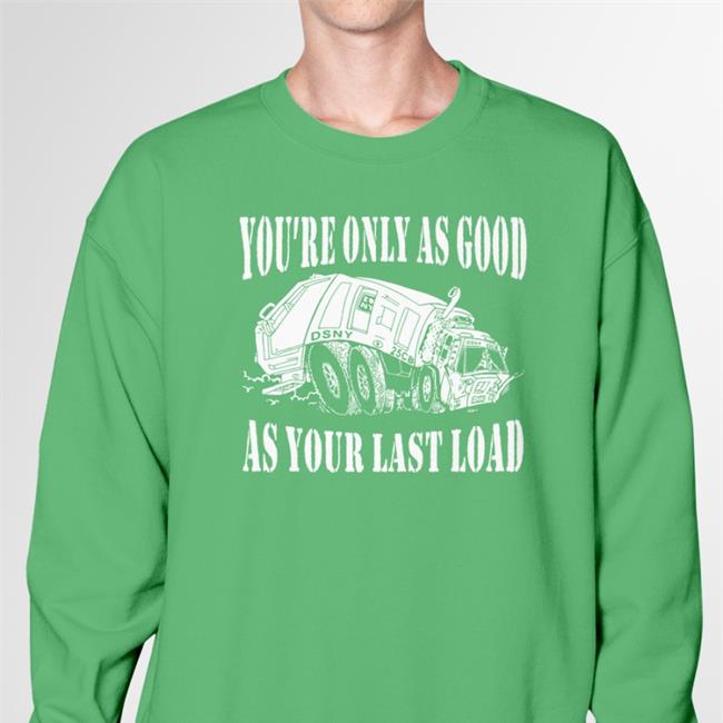 You're Only As Good Osny As Your Last Load Shirt Joshua Goodman Black