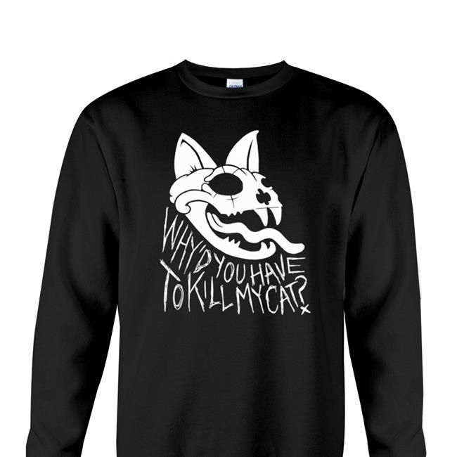 Ash Kabosu Why'd You Have To Kill My Cat Sweatshirt