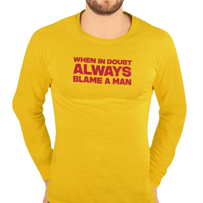 Northstardoll When In Doubt Always Blame A Man Shirts