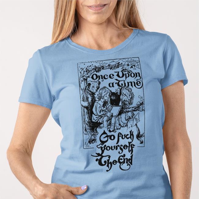 Once Upon A Time Go Fuck Yourself The End T Shirt Thegoodshirts Store