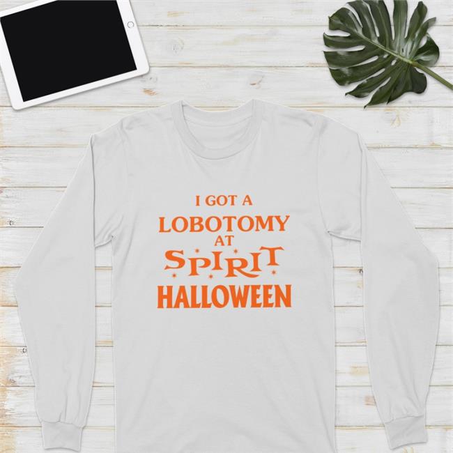 Cryingintheclub69 I Got A Lobotomy At Spirit Halloween Shirt