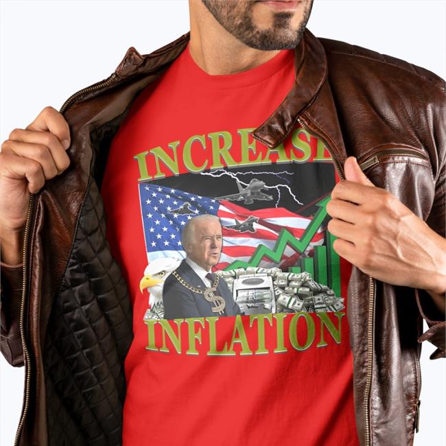 Increase Inflation Shirt Hard Shirts Merch Joe Biden