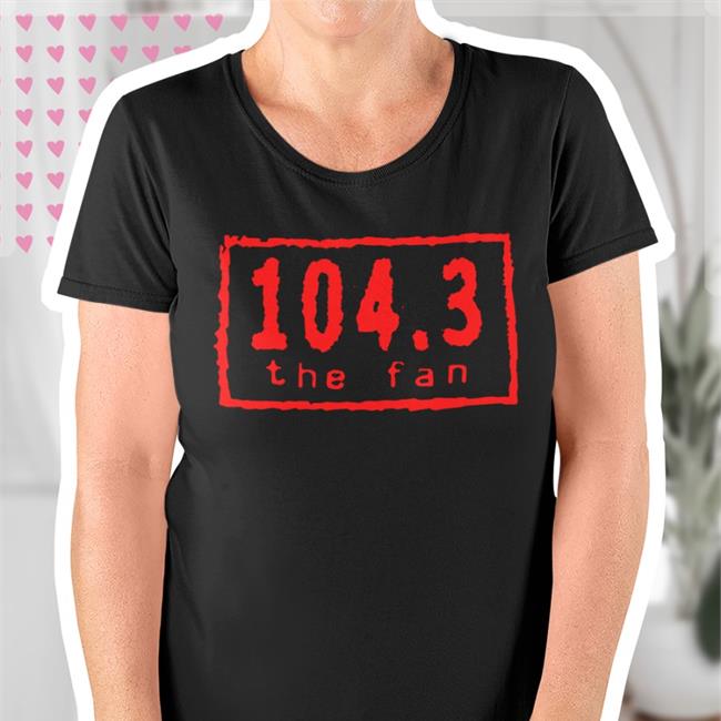 104.3 The Fan T Shirt