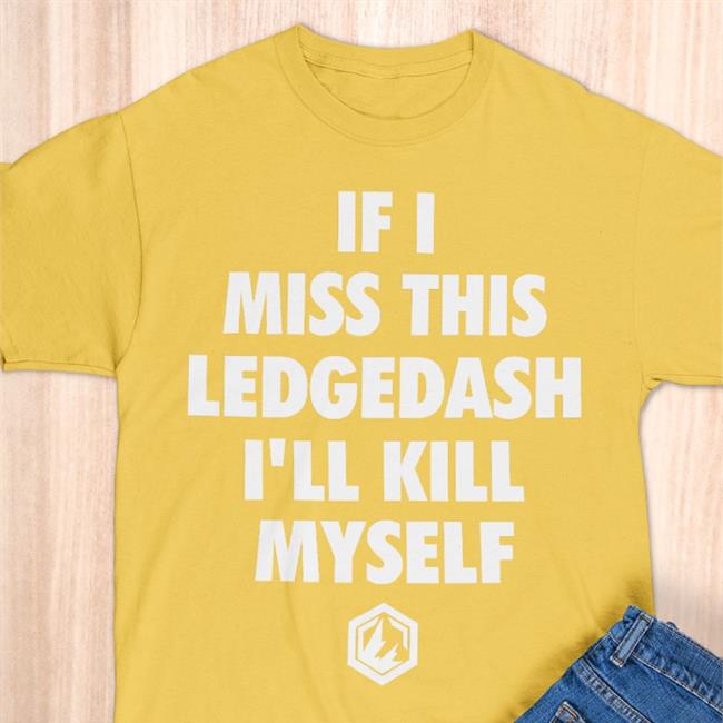 Beyond the Smash If I Miss This Ledgedash I'll Kill Myself Funny T Shirt Black