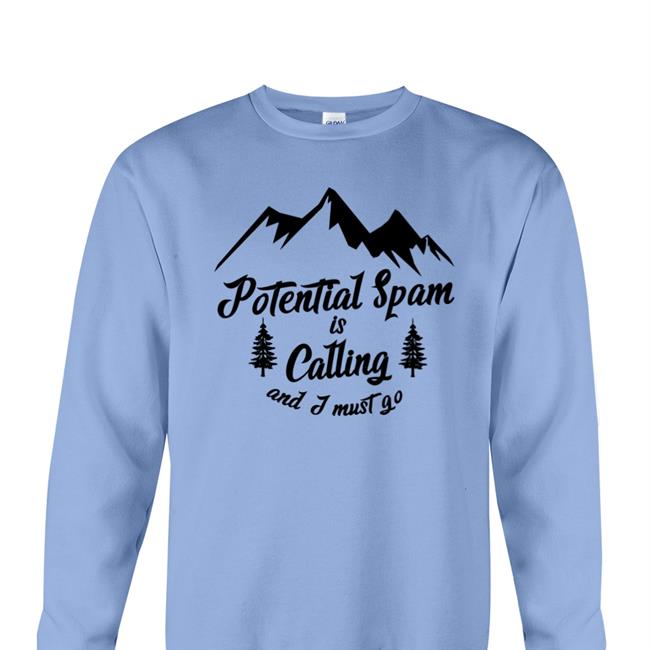 Potential Spam Is Calling And I Must Go Shirt Thegoodshirts