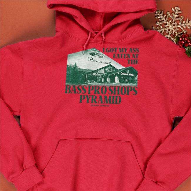 I Got My Ass Eaten At The Bass Pro Shops Pyramid T Shirt