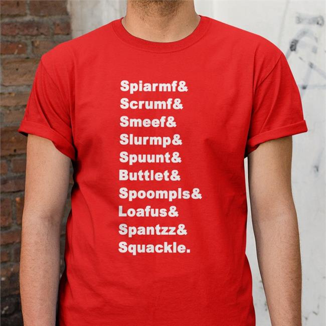 Spiarmf Scrumf Smeef Slurmp Spuunt Buttlet Spoompls Loafus Spantzz Squackle Hoodie Sweatshirt