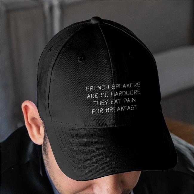 French Speakers Are So Hardcore They Eat Pain For Breakfast Cap