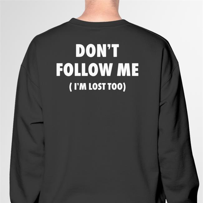 ImagesAlbum Don't Follow Me I'm Lost Too Shirt Black