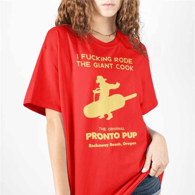 Red Shirts That Go Hard I Fucking Rode The Giant Cock The Original Pronto Pup Rockaway Beach Oregon Shirt