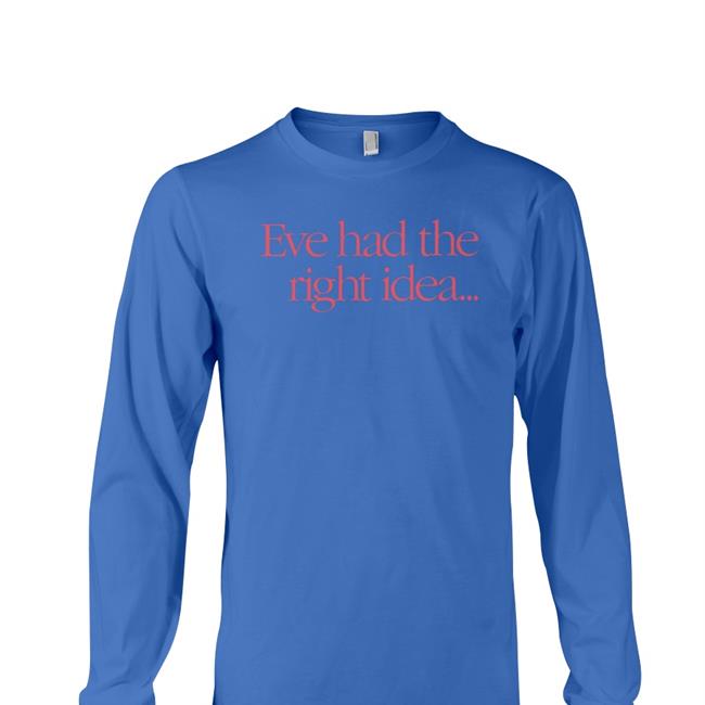 Eve Had The Right Idea Sweatshirt