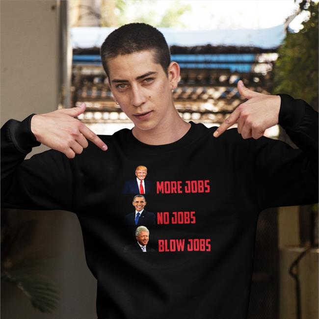 The Good Liars Trump More Jobs Obama No Jobs Clinton Blow Jobs Tee