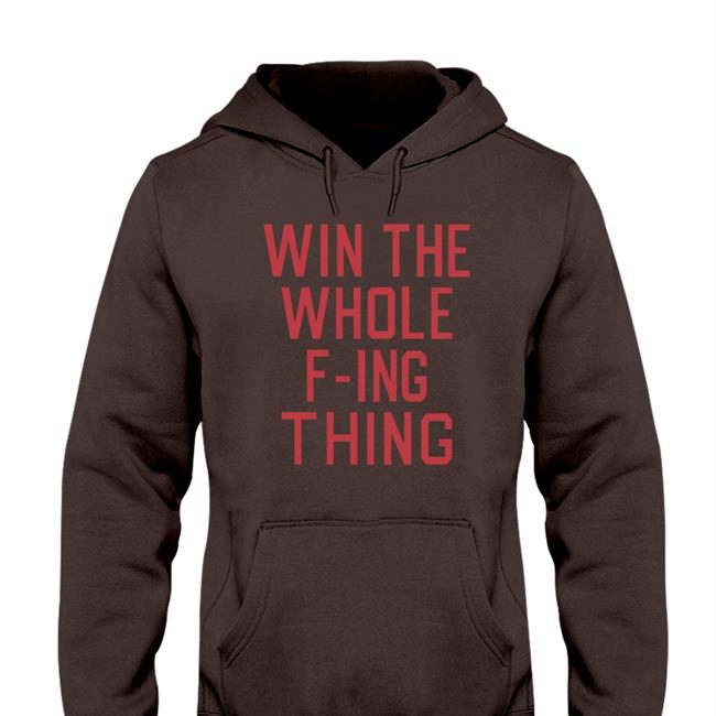Win The Whole F-Ing Thing Hoodie