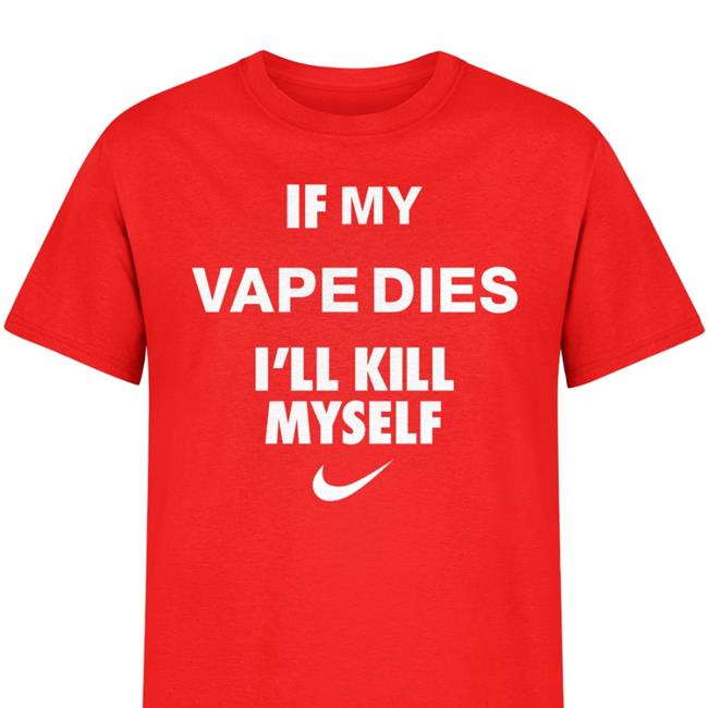 Hanfjob If My Vape Dies I'll Kill Myself Shirt