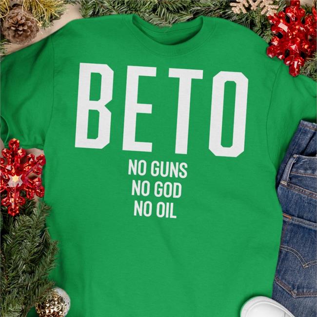 Beto No Guns No God No Oil Sweatshirt