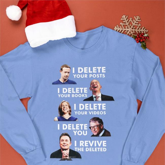 I Delete Your Posts I Delete Your Books I Delete Your Videos I Delete You I Revive The Deleted Tee Shirts