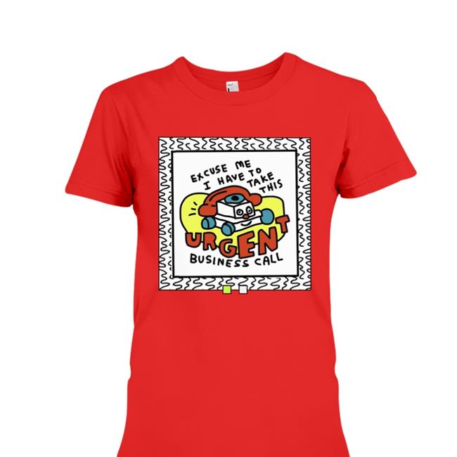 Merryh Excuse Me I Have To Take This Urgent Business Call Shirts