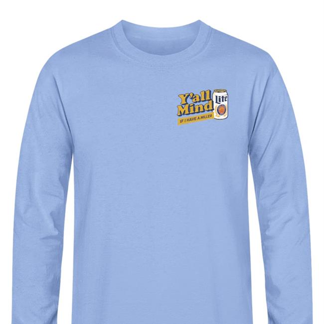 Miller Lite X Caucasian James You' All Mind If I Have A Miller Sweatshirt Caucasian James Merch