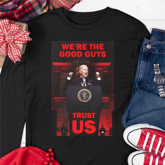 We're The Good Guys Trust Us Joe Biden Shirt Luke Rudkowski Wearechange Merch