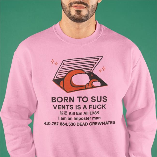 Buttercreamren White Born To Sus Vents Is A Fuck Kill Em All 1989 Shirt