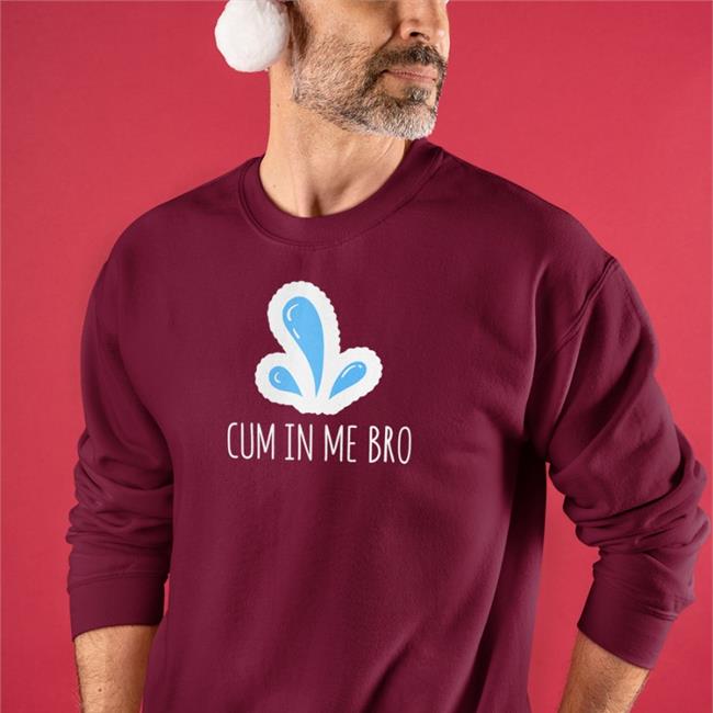 Cum In Me Bro Shirts Wicked Naughty Store