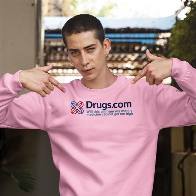 Shirts That Go Hard Drugs.Com Will This Pill From My Mom's Medicine Cabinet Get Me Hight Shirts White