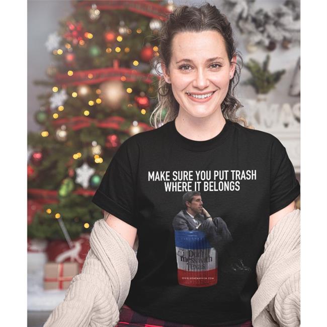 Make Sure You Put Trash Where It Belongs Tee