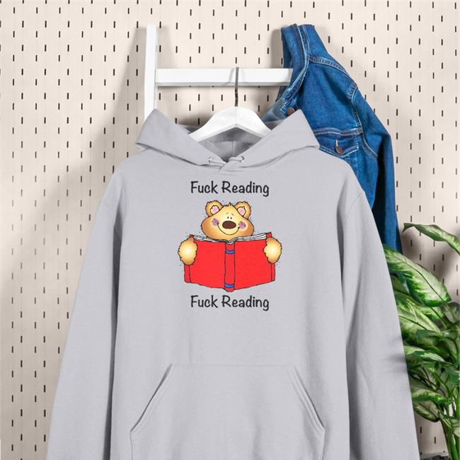 Shirts That Go Hard Fuck Reading Fuck Reading Hoodie