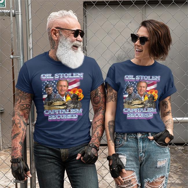 Shirts That Go Hard Oil Stolen Capitalism Secured Shirt