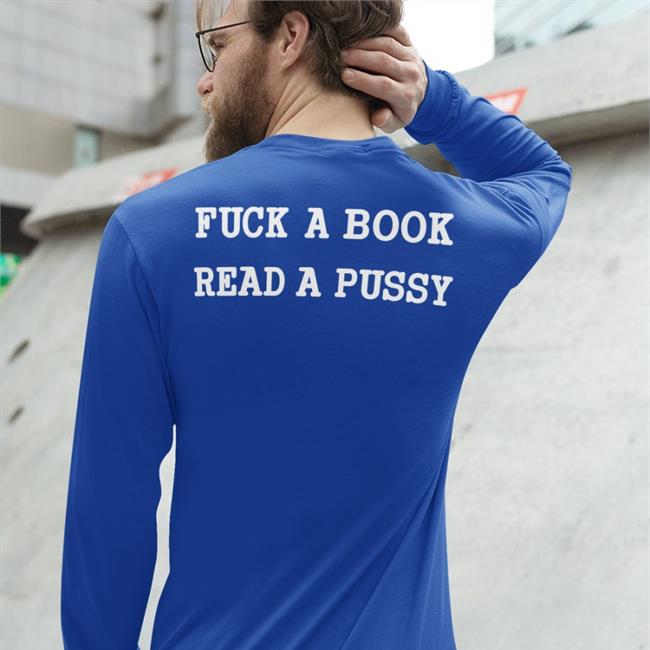 Shirts That Go Hard Fuck A Book Read A Pussy Shirt Black Shirts That Go Hard Fuck A Book Read A Pussy Hoodie