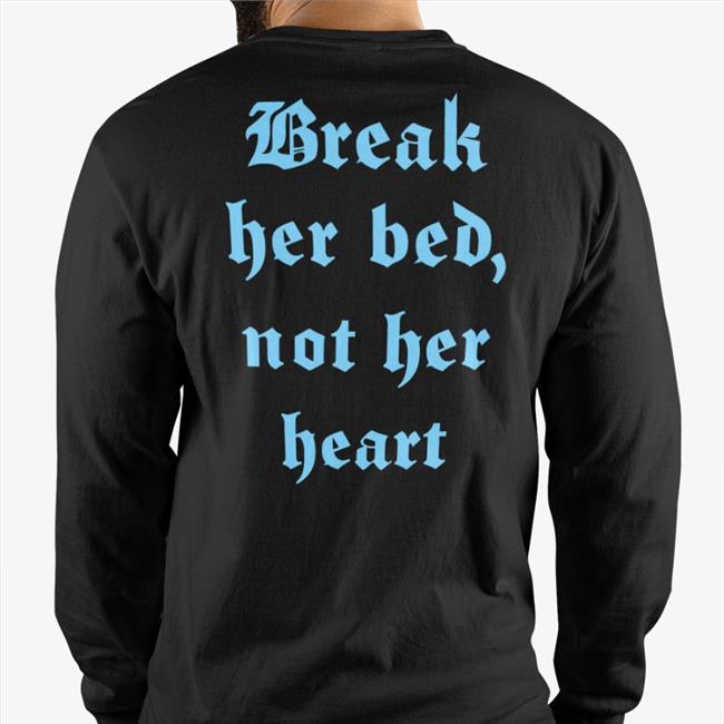 Break Her Bed, Not Her Heart Tee