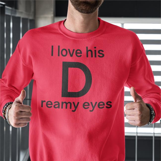 Shirts That Go Hard I Love His D Reamy Eyes Hat I Love His Dreamy Eyes Hat
