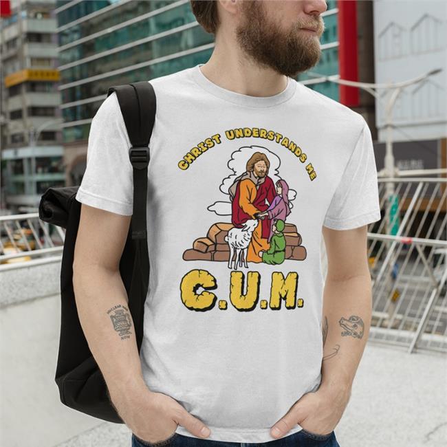 Shirtsthtgohard Cum Christ Understands Me Sweatshirt