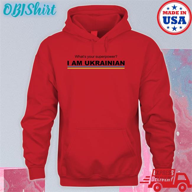 Ekaterinanwo What's Your Superpower I Am Ukrainian Tee Ukraine Slavaukraini