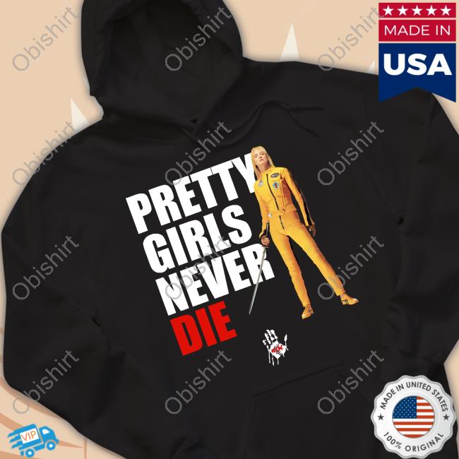 Pretty Girls Never Die Shirts