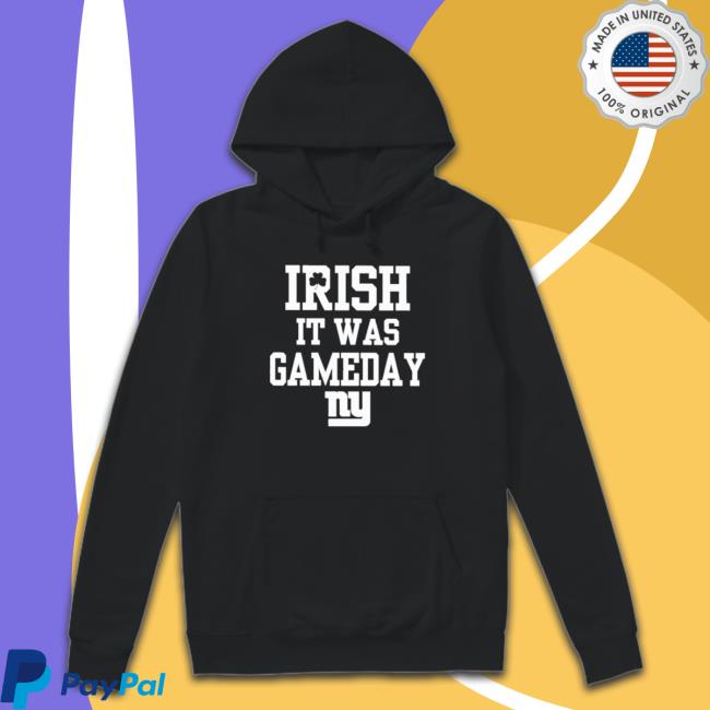 Irish It Was Gameday Ny shirt, hoodie, tank top, sweater and long sleeve t-shirt