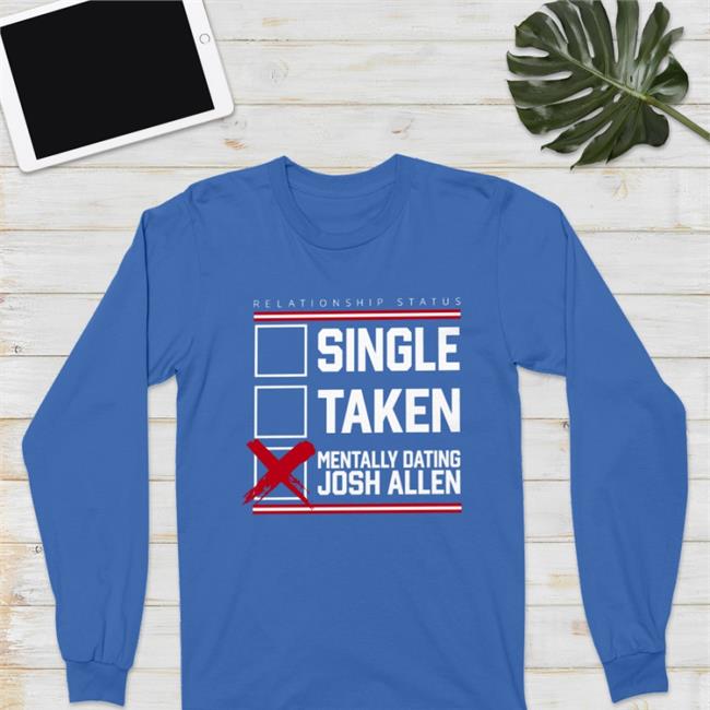 Single Taken Mentally Dating Josh Allen Sweatshirt
