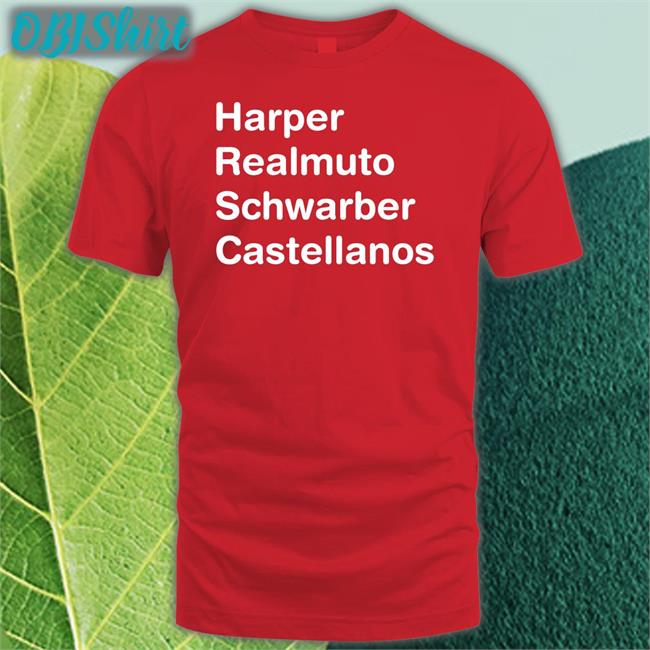 Geoff Harper Realmuto Schwarber Castellanos Tee Shirt Funny Harper Realmuto Schwarber Castellanos Shirt