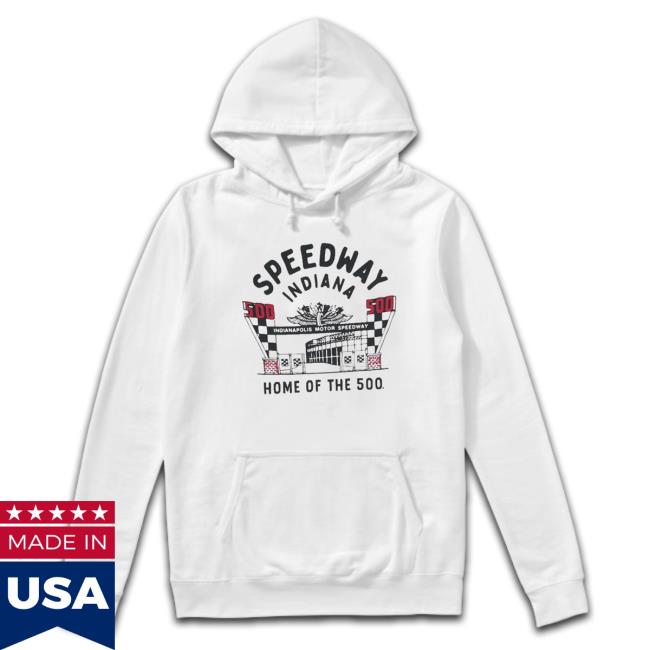 Speedway Indiana Home Of The 500 Long Sleeve Shirt