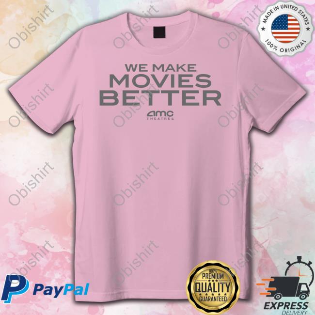 Amc Theatres We Make Movies Better Sweatshirt
