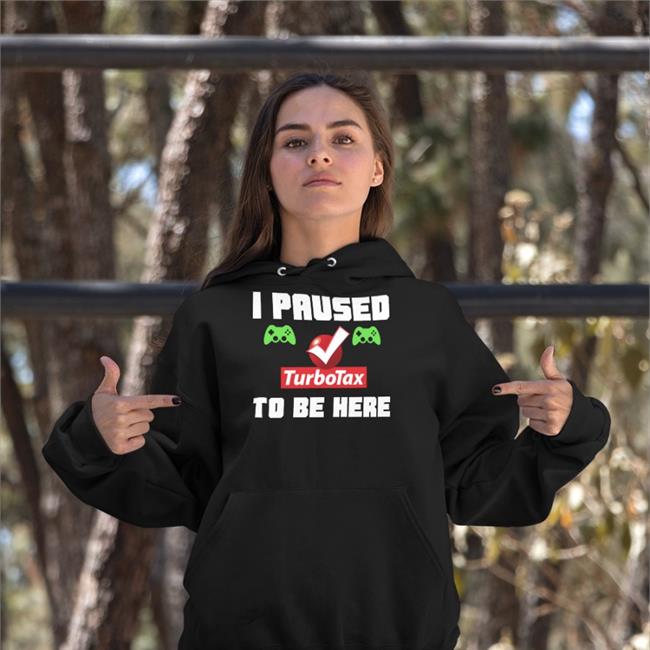 Killer4u77 Game I Paused Turbotax To Be Here Shirt