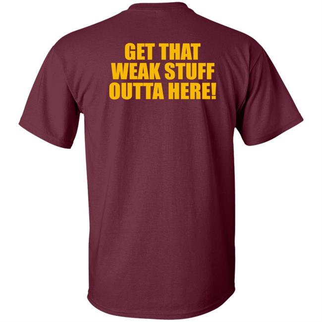 Get That Weak Stuff Outta Here Shirt Angel Gray Get That Weak Stuff Outta Here Shirt Hoodie Sweatshirt