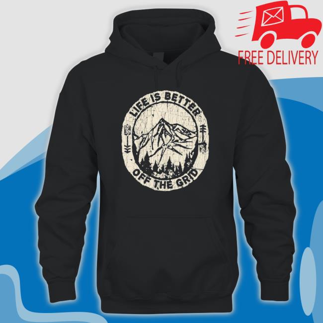 Official Life Is Better Off The Grid Shirts