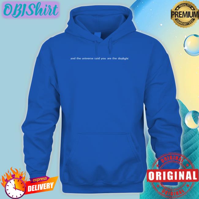 George And The Universe Said You Are The Daylight Long Sleeve T Shirt