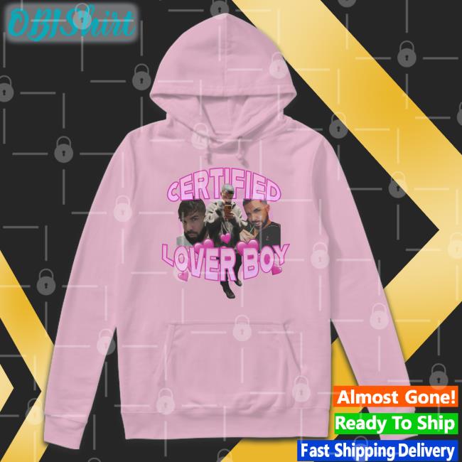 Sadstreet Merch Drake Certified Lover Boy Funny T Shirt Drake Certified Lover Boy Sweatshirt