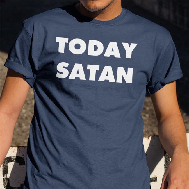 Funny Today Satan Shirt